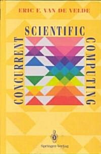 Concurrent Scientific Computing (Hardcover, 1994)