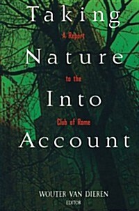 Taking Nature Into Account: A Report to the Club of Rome Toward a Sustainable National Income (Paperback, Softcover Repri)