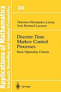 Discrete-Time Markov Control Processes: Basic Optimality Criteria (Hardcover, 1996)