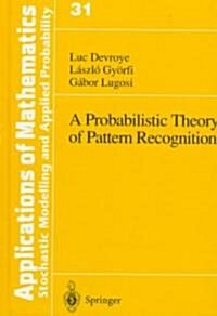 A Probabilistic Theory of Pattern Recognition (Hardcover, 1996. Corr. 2nd)