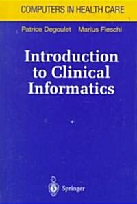 Introduction to Clinical Informatics (Hardcover, 1997. Corr. 2nd)