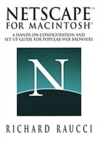 Netscape(tm) for Macintosh(r): A Hands-On Configuration and Set-Up Guide for Popular Web Browsers (Paperback, Softcover Repri)