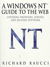 A Windows NT(TM) Guide to the Web: Covering Browsers, Servers, and Related Software (Paperback, Softcover Repri)