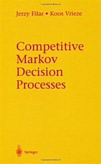 Competitive Markov Decision Processes (Hardcover, 1997)