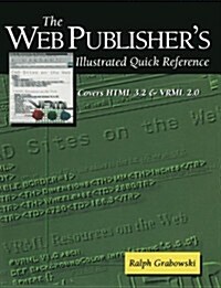 The Web Publishers Illustrated Quick Reference: Covers HTML 3.2 and VRML 2.0 (Paperback, 1997)