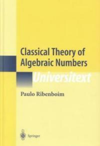 Classical theory of algebraic numbers 1st ed