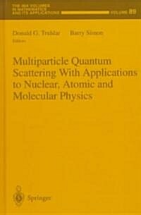 Multiparticle Quantum Scattering with Applications to Nuclear, Atomic and Molecular Physics (Hardcover)