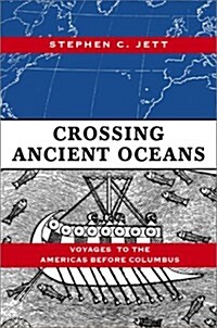 Crossing Ancient Oceans: Voyages to the Americas Before Columbus (Hardcover)