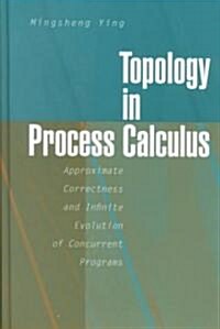 Topology in Process Calculus: Approximate Correctness and Infinite Evolution of Concurrent Programs (Hardcover, 2001)