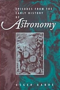 Episodes from the Early History of Astronomy (Paperback, Softcover Repri)