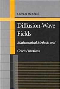 Diffusion-Wave Fields: Mathematical Methods and Green Functions (Hardcover, 2001)
