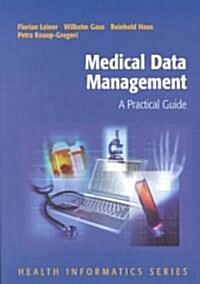 Medical Data Management: A Practical Guide (Paperback, Softcover Repri)