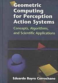 Geometric Computing for Perception Action Systems: Concepts, Algorithms, and Scientific Applications (Hardcover, 2001)