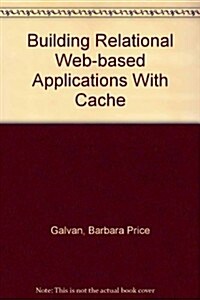 Building Relational Web-based Applications With Cache (Paperback)