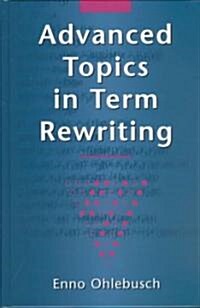 Advanced Topics in Term Rewriting (Hardcover)