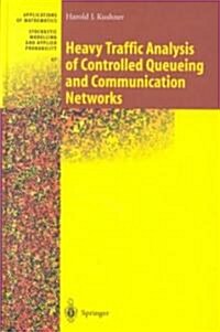 Heavy Traffic Analysis of Controlled Queueing and Communication Networks (Hardcover, 2001)