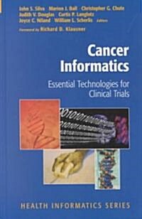 Cancer Informatics: Essential Technologies for Clinical Trials (Hardcover, 2002)