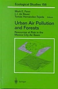 Urban Air Pollution and Forests: Resources at Risk in the Mexico City Air Basin (Hardcover, 2002)