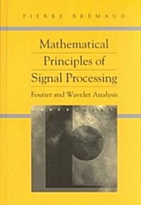 Mathematical Principles of Signal Processing: Fourier and Wavelet Analysis (Hardcover, 2002)