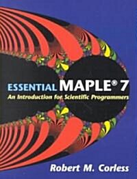 Essential Maple 7: An Introduction for Scientific Programmers (Paperback, 2, 2002)