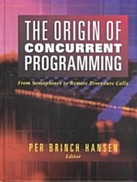 The Origin of Concurrent Programming: From Semaphores to Remote Procedure Calls (Hardcover, 2002)