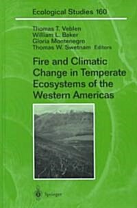 Fire and Climatic Change in Temperate Ecosystems of the Western Americas (Hardcover, 2003)