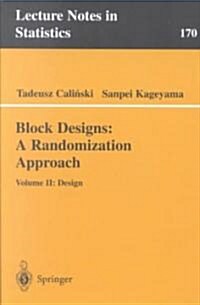 Block Designs: A Randomization Approach: Volume II: Design (Paperback, 2003)