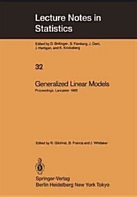 Generalized Linear Models: Proceedings of the Glim 85 Conference Held at Lancaster, UK, Sept. 16-19, 1985 (Paperback, Softcover Repri)