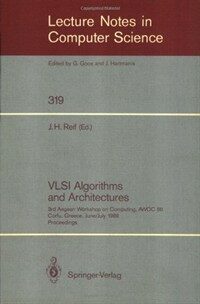 VLSI algorithms and architectures : 3rd Aegean Workshop on Computing, AWOC 88, Corfu, Greece, June 28-July 1, 1988 : proceedings