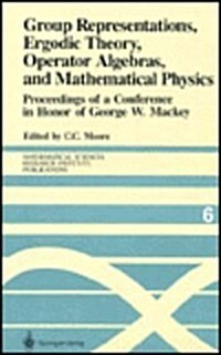 Group Representations, Ergodic Theory, Operator Algebras, and Mathematical Physics: Proceedings of a Conference in Honor of George W. Mackey (Hardcover)