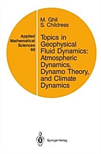 Topics in Geophysical Fluid Dynamics: Atmospheric Dynamics, Dynamo Theory, and Climate Dynamics (Paperback, 1987)