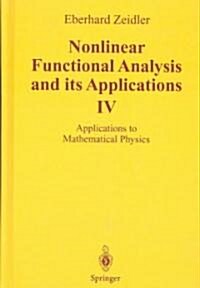 Nonlinear Functional Analysis and Its Applications: IV: Applications to Mathematical Physics (Hardcover)