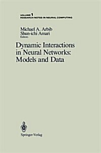 Dynamic Interactions in Neural Networks: Models and Data (Paperback, 1989)