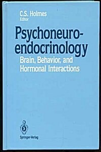 Psychoneuroendocrinology: Brain, Behavior, and Hormonal Interactions (Hardcover, 1990)