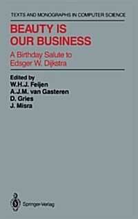 Beauty Is Our Business: A Birthday Salute to Edsger W. Dijkstra (Hardcover, 1990)