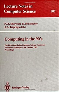 Computing in the 90s: The First Great Lakes Computer Science Conference, Kalamazoo Michigan, USA, October 18-20, 1989. Proceedings (Paperback, 1991)