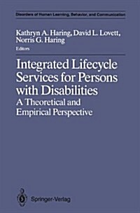 Integrated Lifecycle Services for Persons with Disabilities: A Theoretical and Empirical Perspective (Hardcover, 1992)