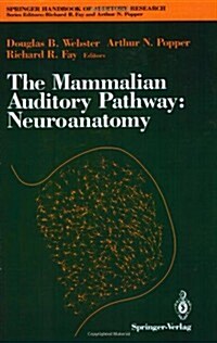 The Mammalian Auditory Pathway: Neuroanatomy (Paperback, 1992)