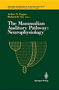 The Mammalian Auditory Pathway: Neurophysiology (Paperback, 1992)