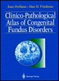 Clinico-Pathological Atlas of Congenital Fundus Disorders (Hardcover)