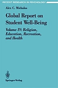 Global Report on Student Well-Being: Volume IV: Religion, Education, Recreation, and Health (Hardcover, Softcover Repri)