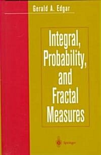 Integral, Probability, and Fractal Measures (Hardcover)