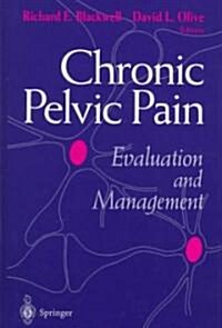 Chronic Pelvic Pain: Evaluation and Management (Hardcover, 1998)