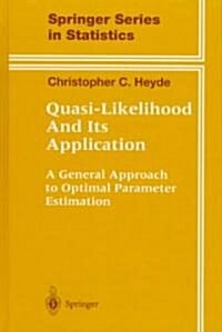 Quasi-Likelihood and Its Application: A General Approach to Optimal Parameter Estimation (Hardcover, 1997)