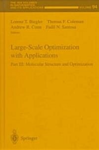 Large-Scale Optimization with Applications: Part III: Molecular Structure and Optimization (Hardcover, 1997)