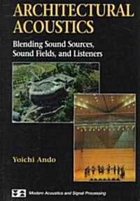 Architectural Acoustics: Blending Sound Sources, Sound Fields, and Listeners (Hardcover, 1998)