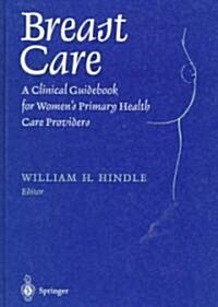 Breast Care: A Clinical Guidebook for Womens Primary Health Care Providers (Hardcover, 1999)