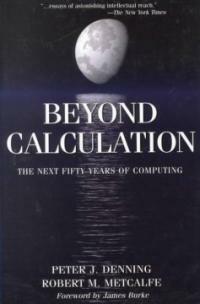 Beyond calculation : the next fifty years of computing