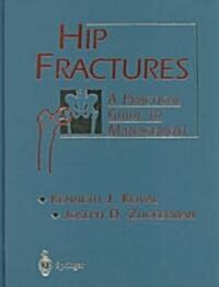 Hip Fractures: A Practical Guide to Management (Hardcover, 2000)