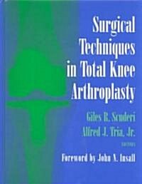 Surgical Techniques in Total Knee Arthroplasty (Hardcover)